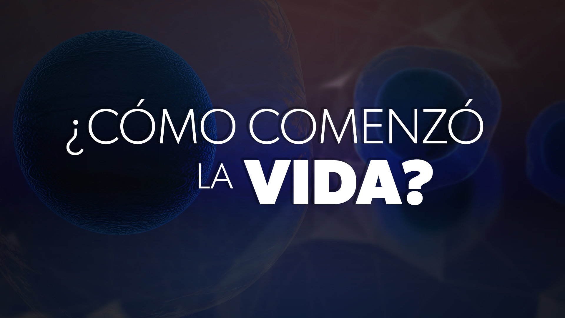 ¿Cómo Comenzó la Vida? | EVIDENCIAS DE DIOS