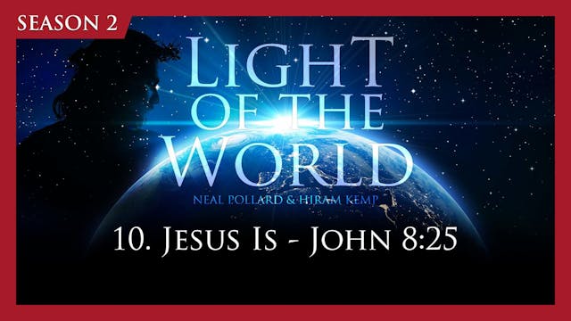 10. Jesus Is - John 8-25 | Light of t...