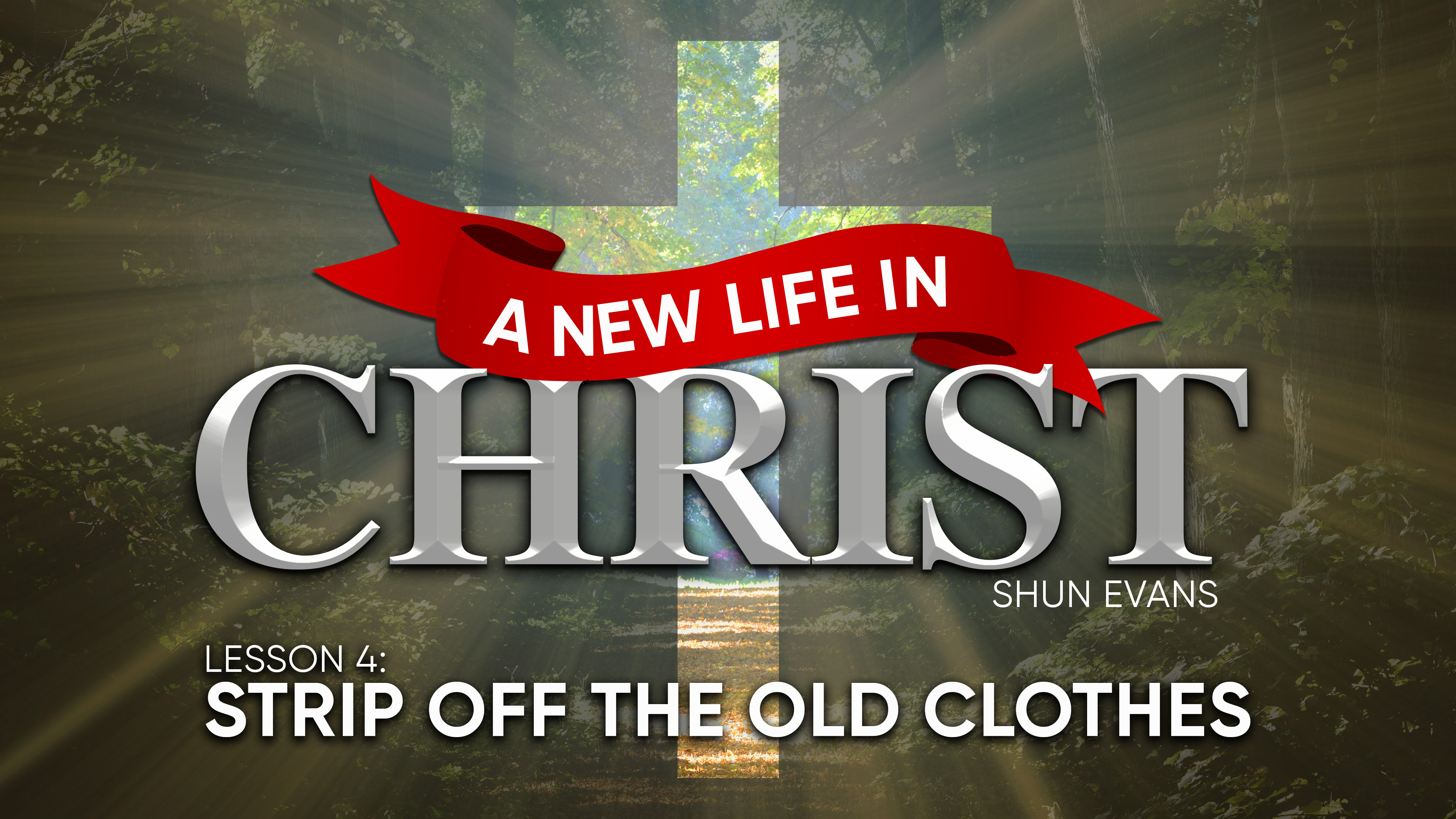 Lesson 4: Strip Off the Old Clothes | A New Life in Christ