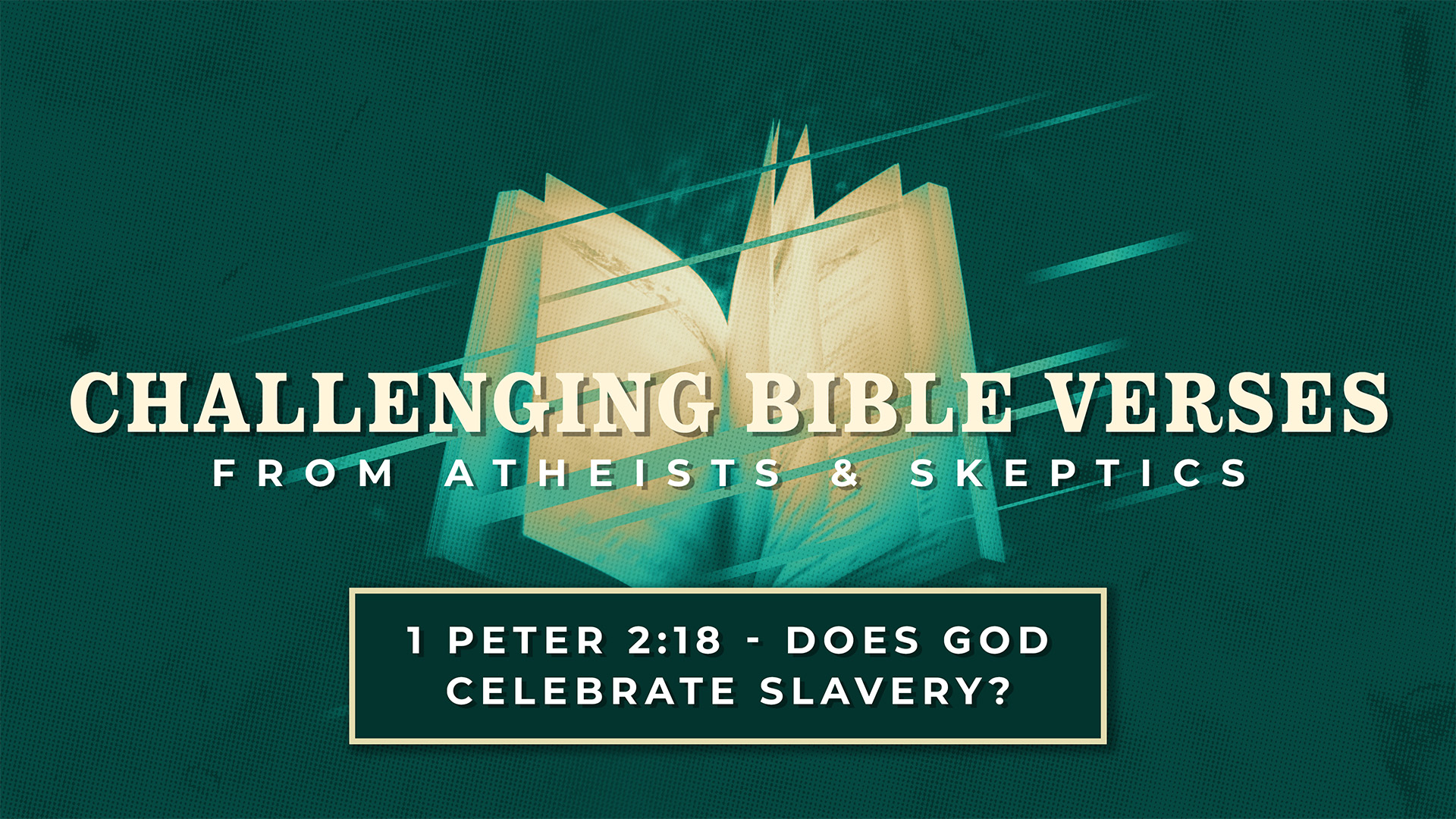 1 Peter 2:18 – Does God Celebrate Slavery? | Challenging Bible Verses