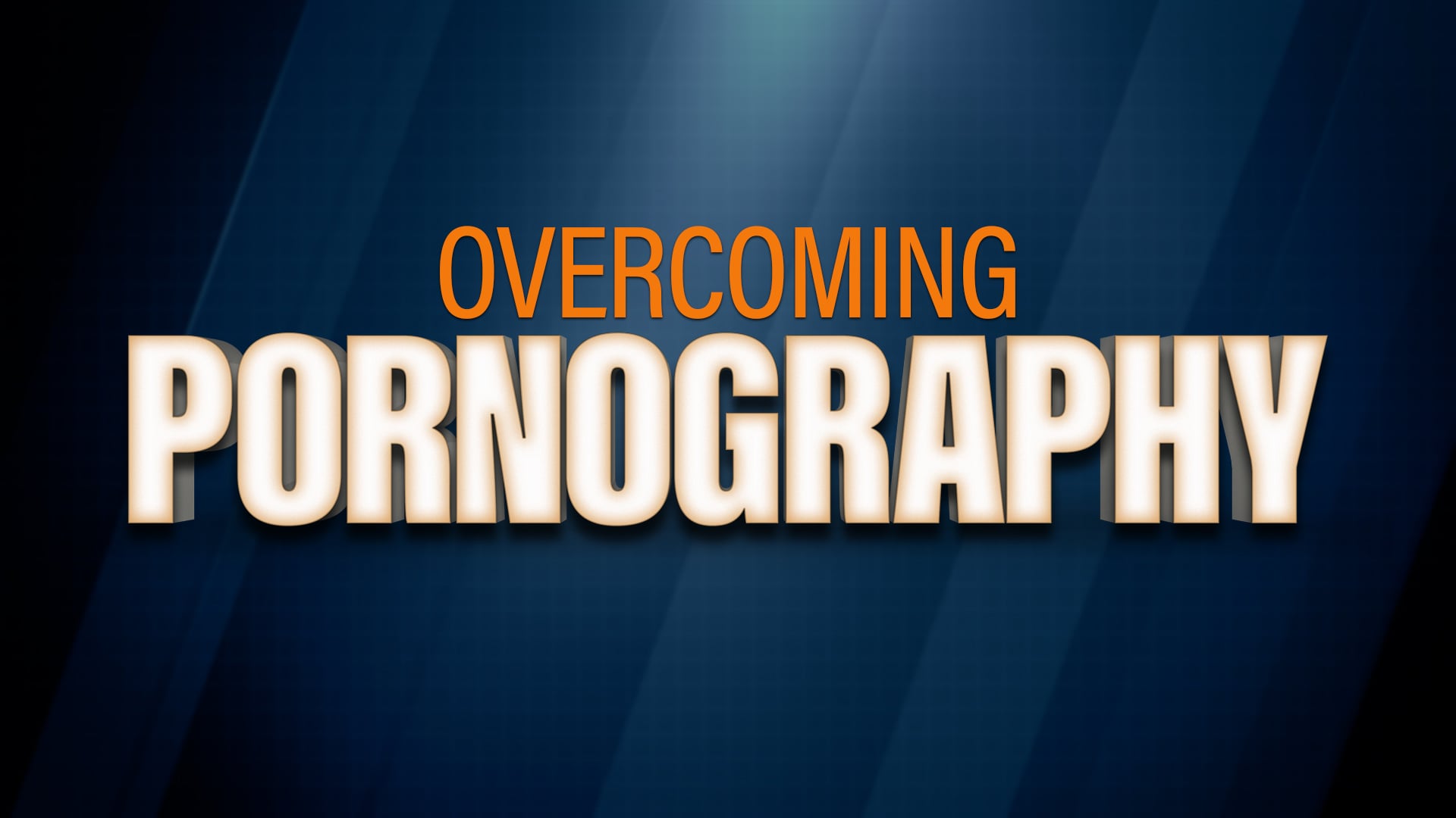 Overcoming Pornography
