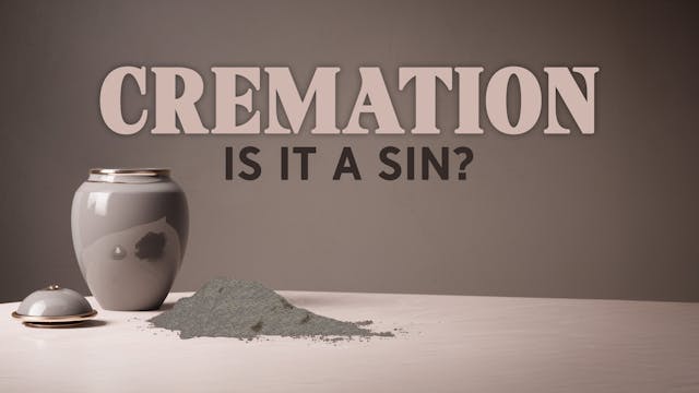 Cremation: Is It a Sin?