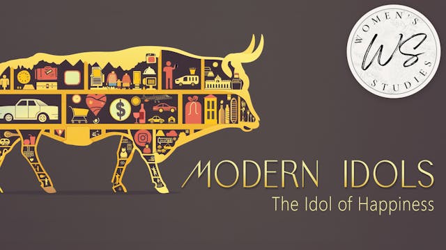 4. The Idol of Happiness | Modern Idols
