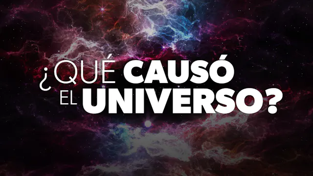¿Qué Causó El Universo? | EVIDENCIAS ...