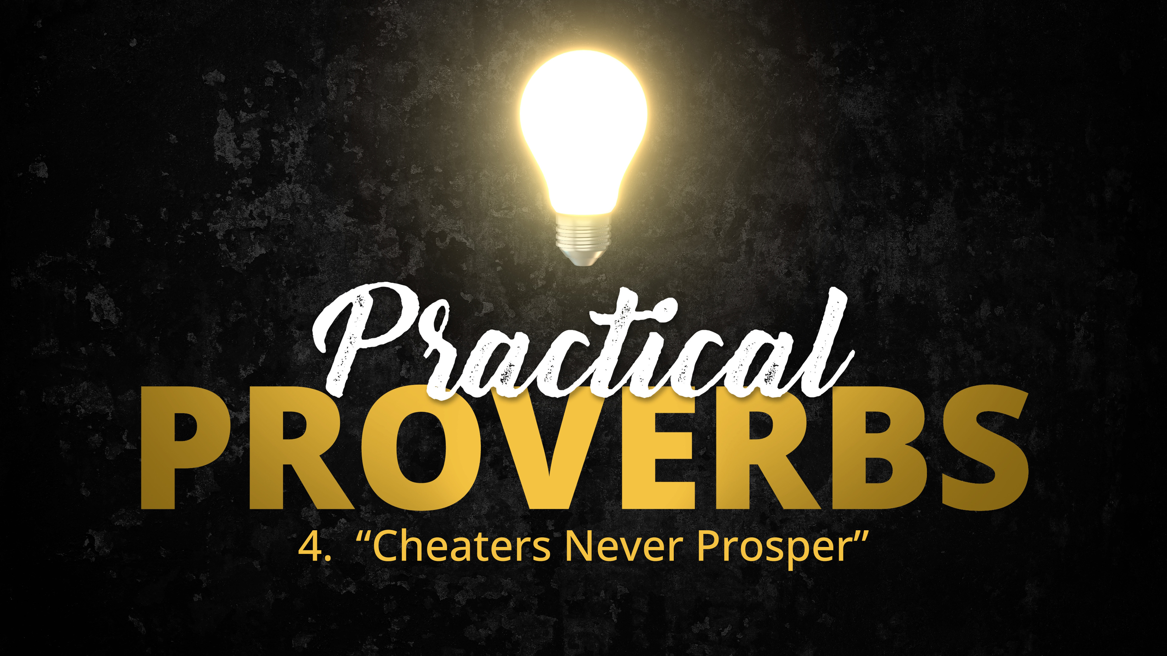 4. "Cheaters Never Prosper" | Practical Proverbs