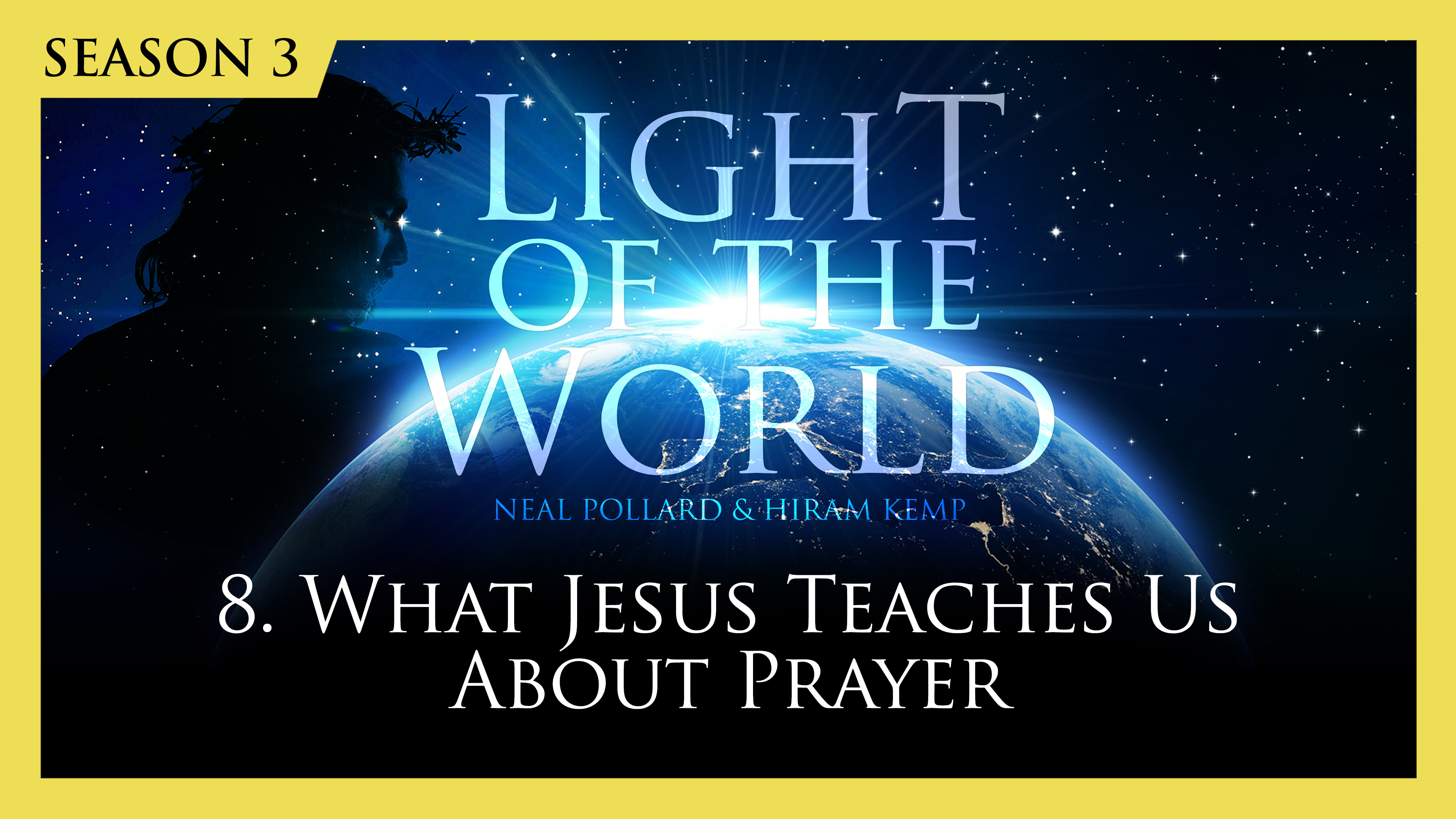 8.What Jesus Teaches Us About Prayer | Light of the World (Season 3)