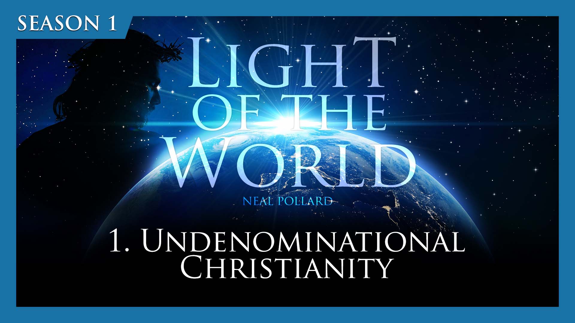 1. Undenominational Christianity | Light of the World (Season 1)