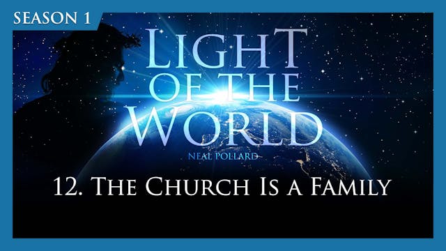 12. The Church is a Family | Light of...