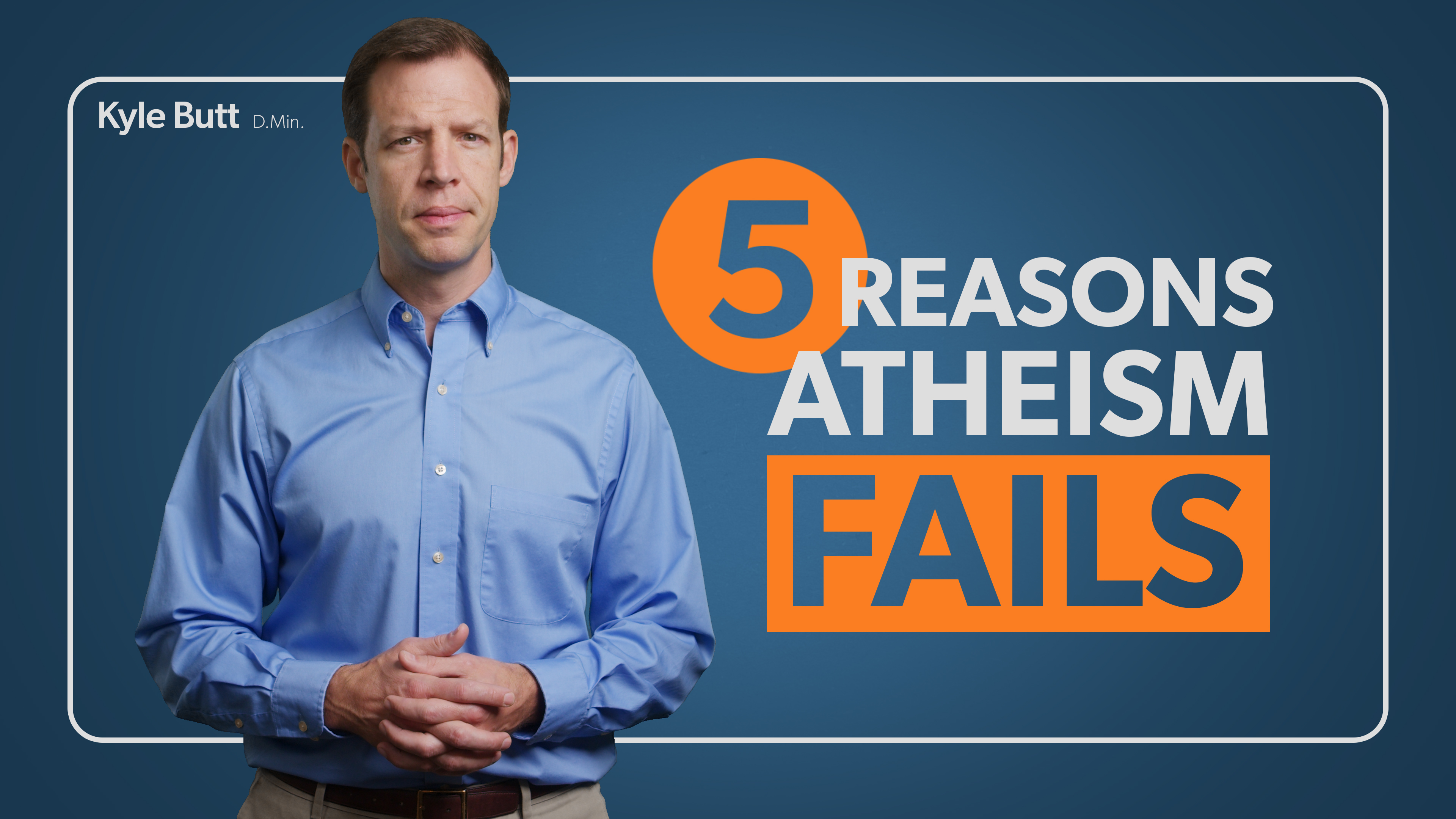 5 Reasons Atheism Fails