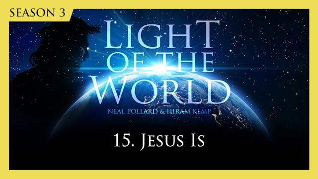 15. Jesus Is | Light of the World (Se...