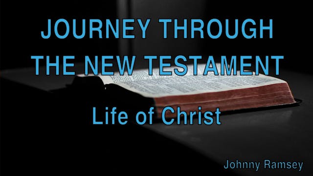 2. The Life of Jesus | Journey Throug...
