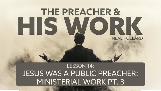 Lesson 14: Jesus Was a Public Preache...