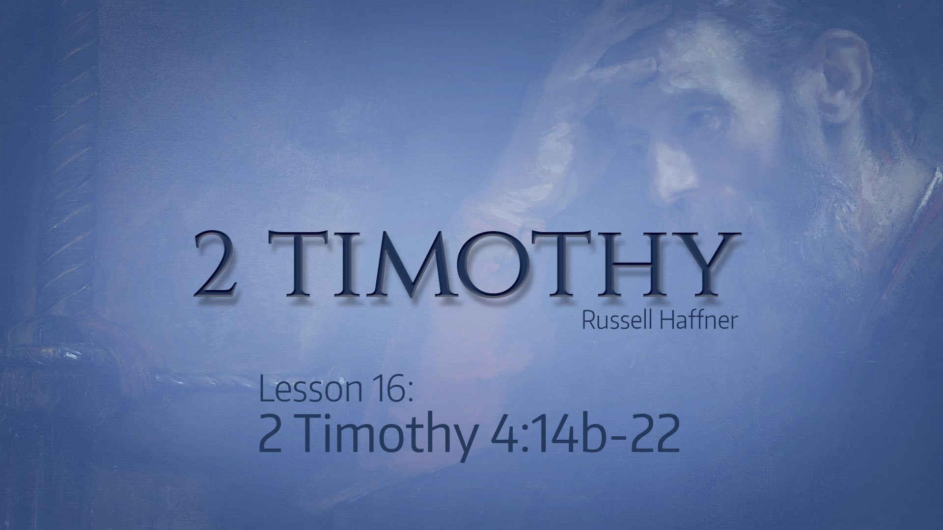 2 Timothy Lesson 16 - 4:14b-22