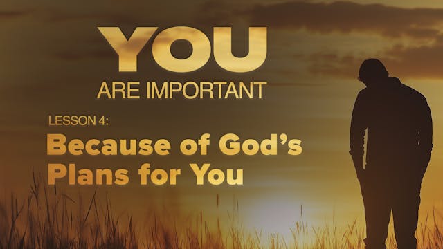 4. Because of God's Plans for You | Y...