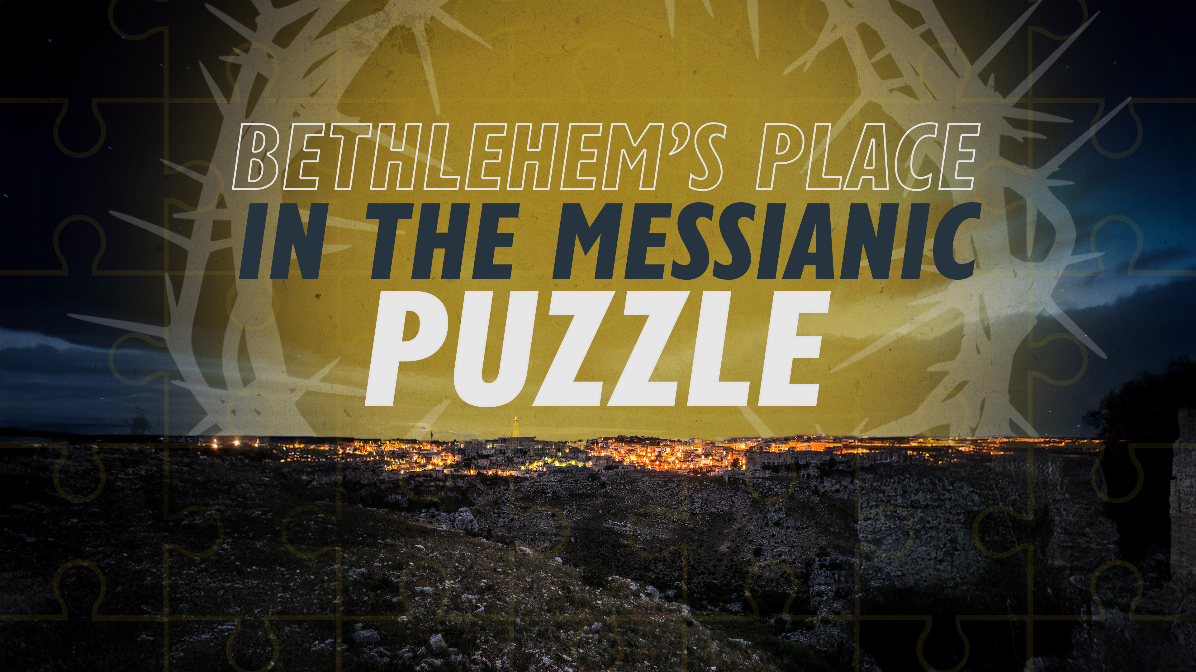 Bethlehem's Place in the Messianic Puzzle | Why Jesus?