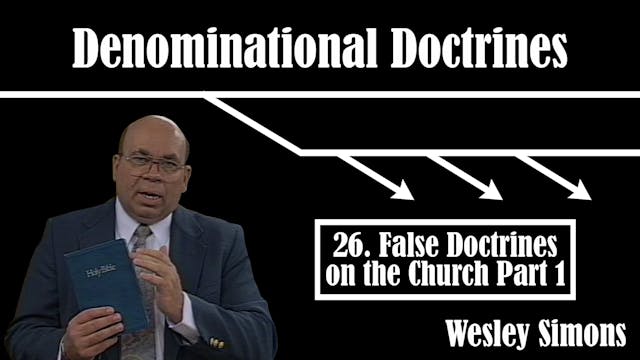 26. False Doctrines Of The Church (Pa...