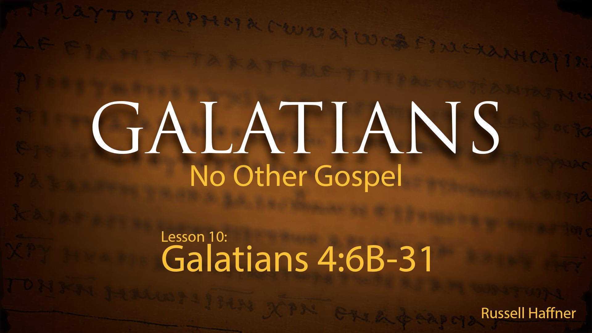 Galatians - Lesson 10 - (4:6B-4:31)
