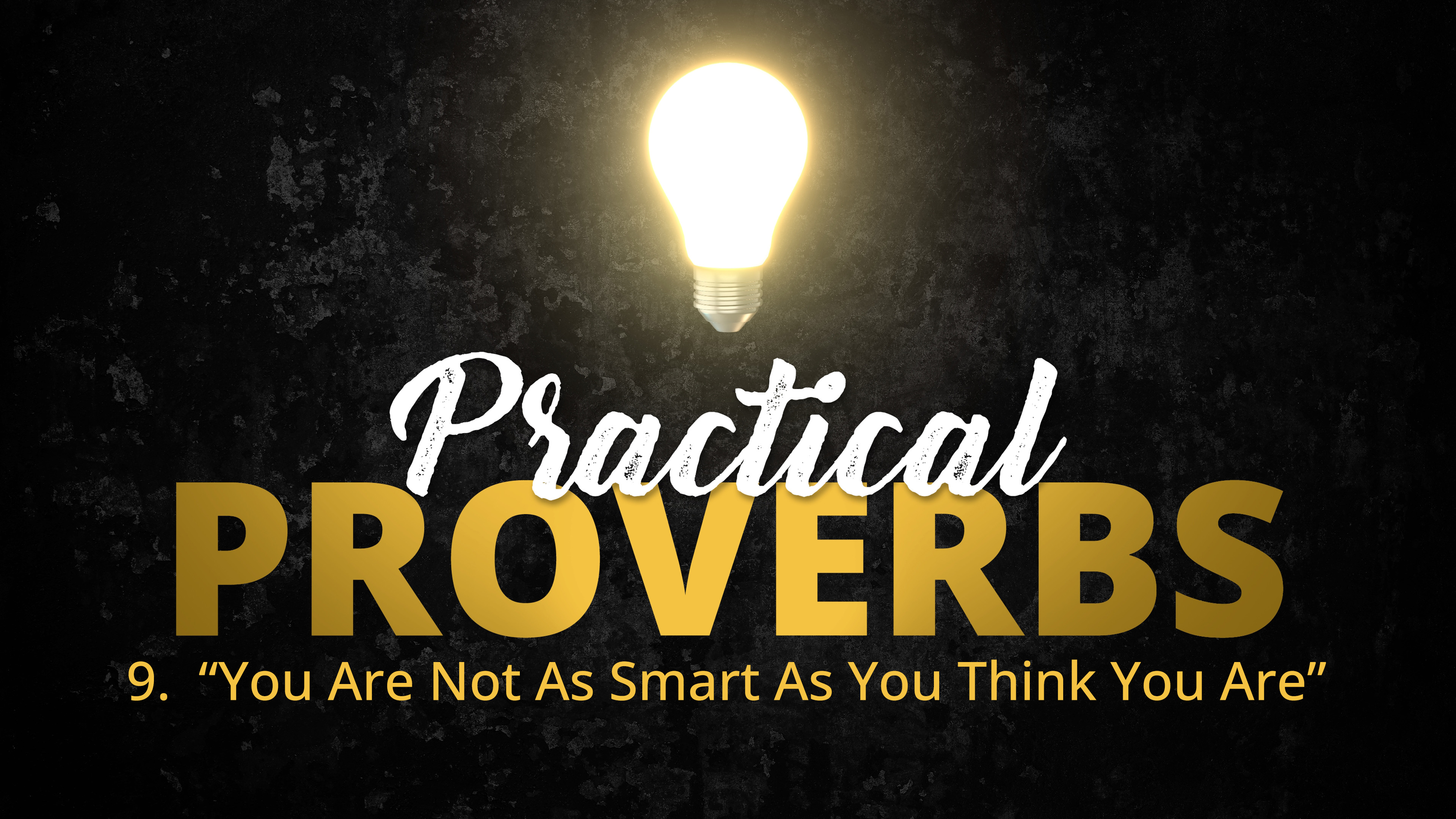 9. "You Are Not as Smart as You Think You Are" | Practical Proverbs