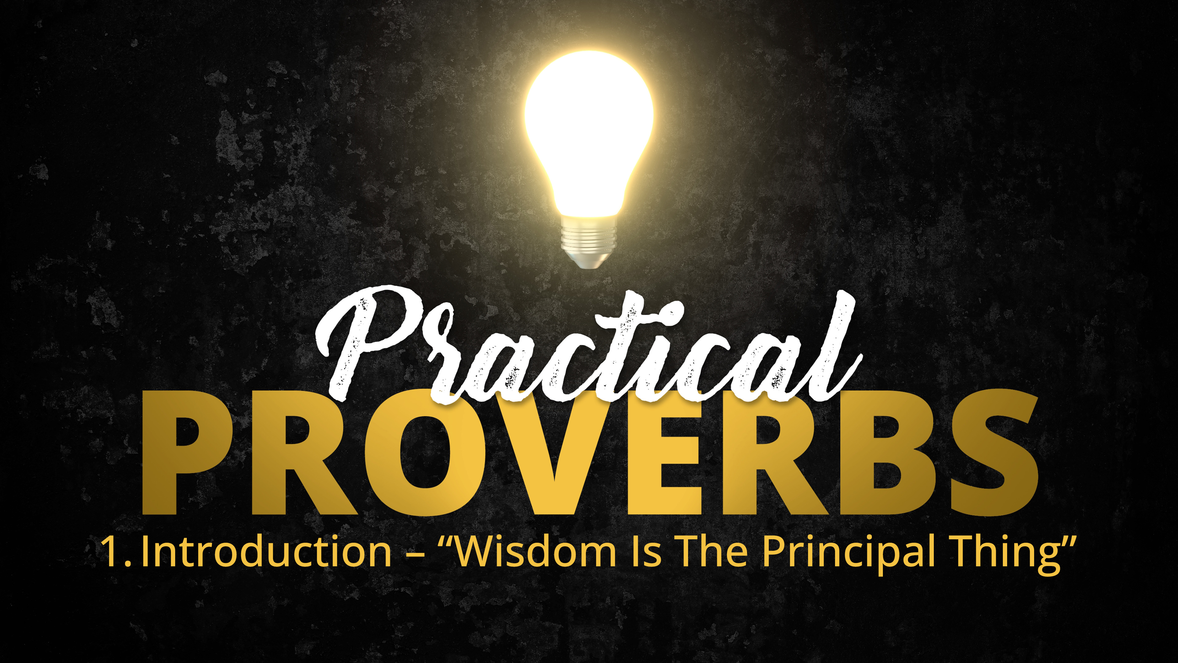 1. Introduction – "Wisdom Is the Principal Thing" | Practical Proverbs