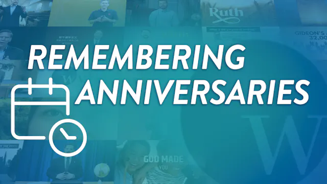 Remembering Anniversaries