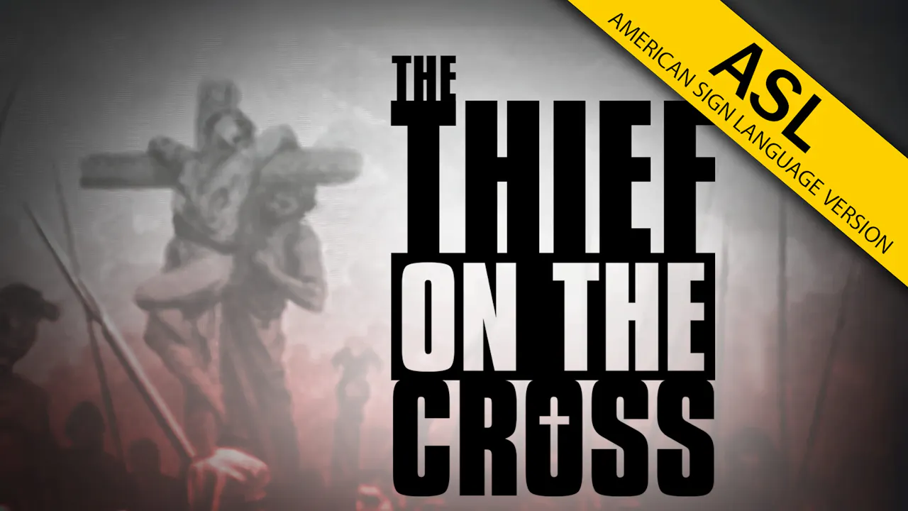 The Thief on the Cross (ASL) - American Sign Language - WVBS