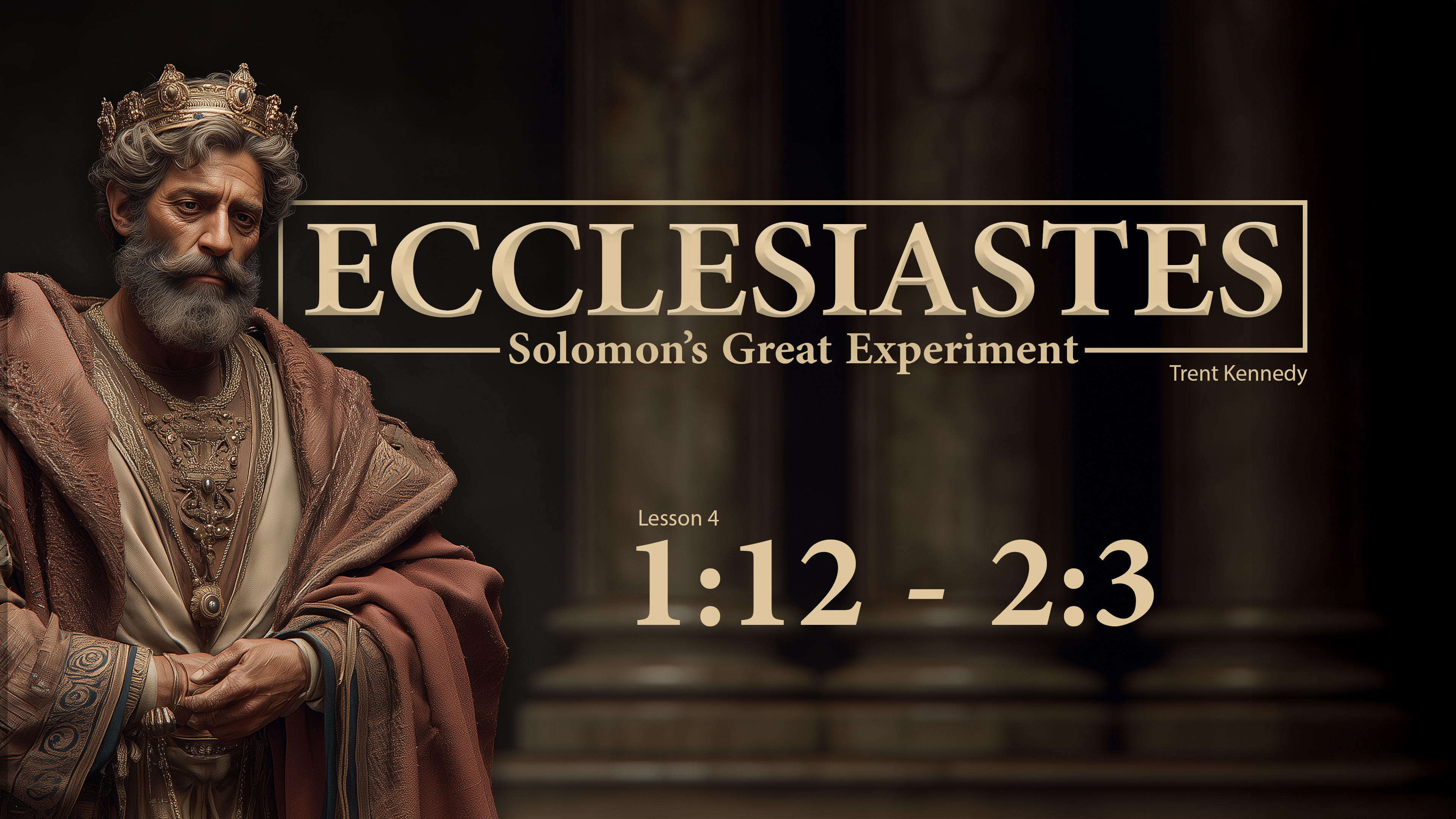 Ecclesiastes: Lesson 4 (1:12-2:3)