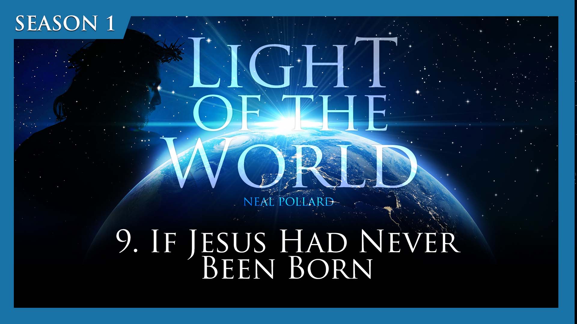9. If Jesus Had Never Been Born | Light of the World (Season 1)