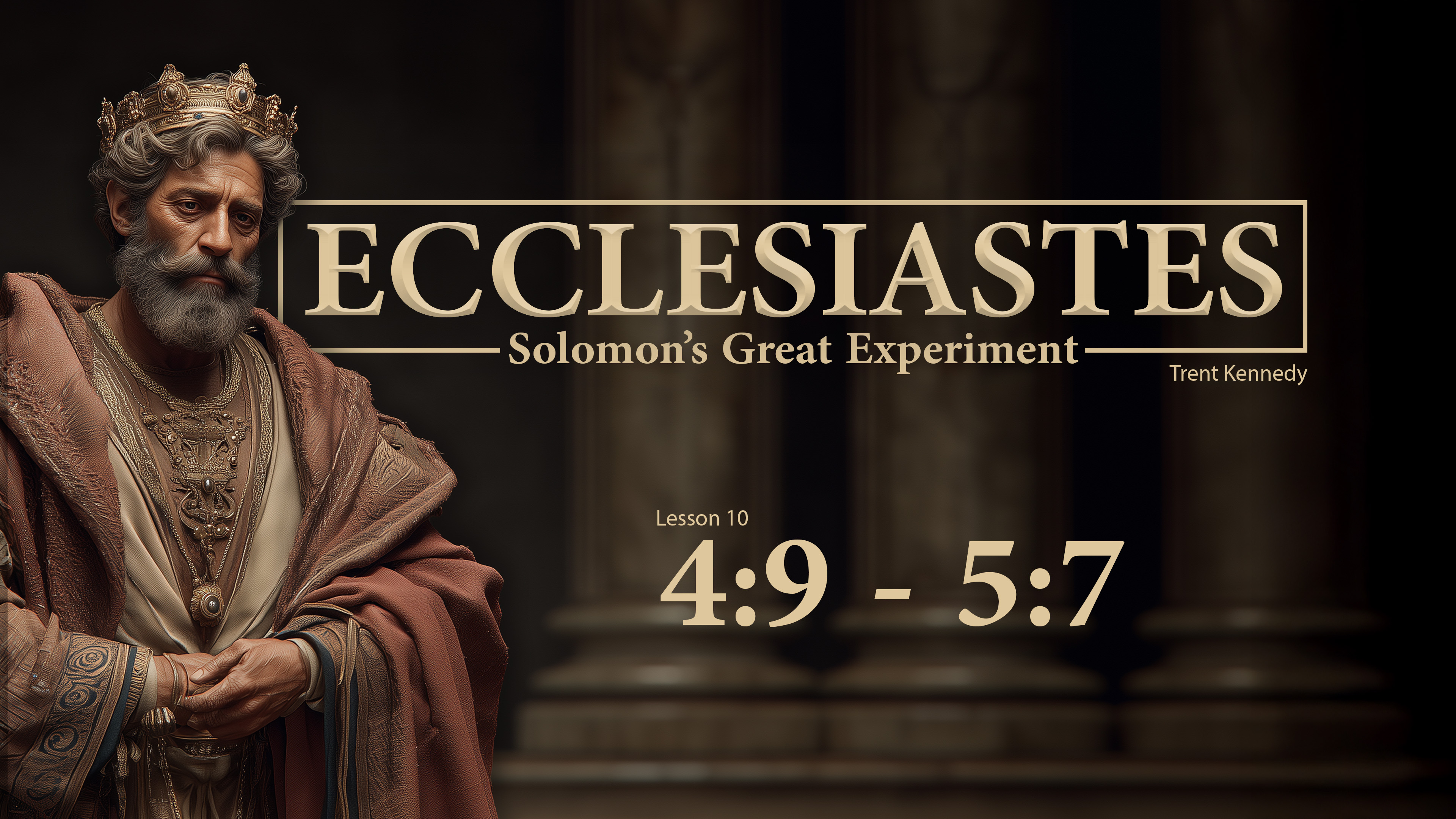 Ecclesiastes: Lesson 10 (4:9-5:7)