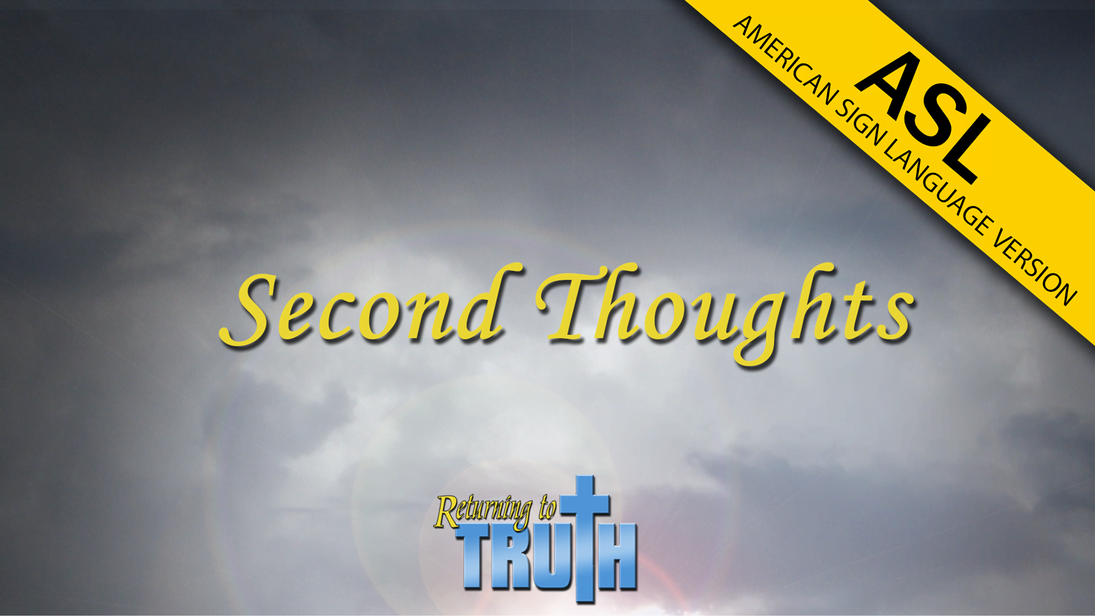 Second Thoughts | Returning to Truth (ASL)