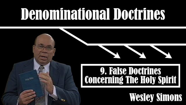9. False Doctrines Concerning The Hol...