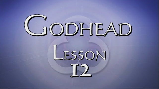 12. Unity Continued / Truth | Godhead