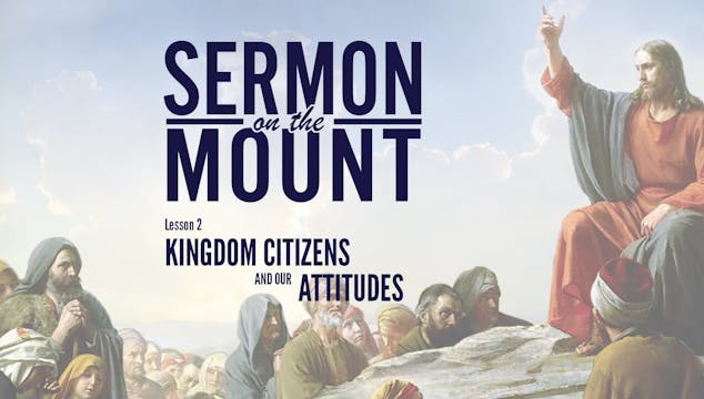 Lesson 2: Kingdom Citizens and Our At...