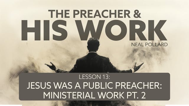Lesson 13: Jesus Was a Public Preache...