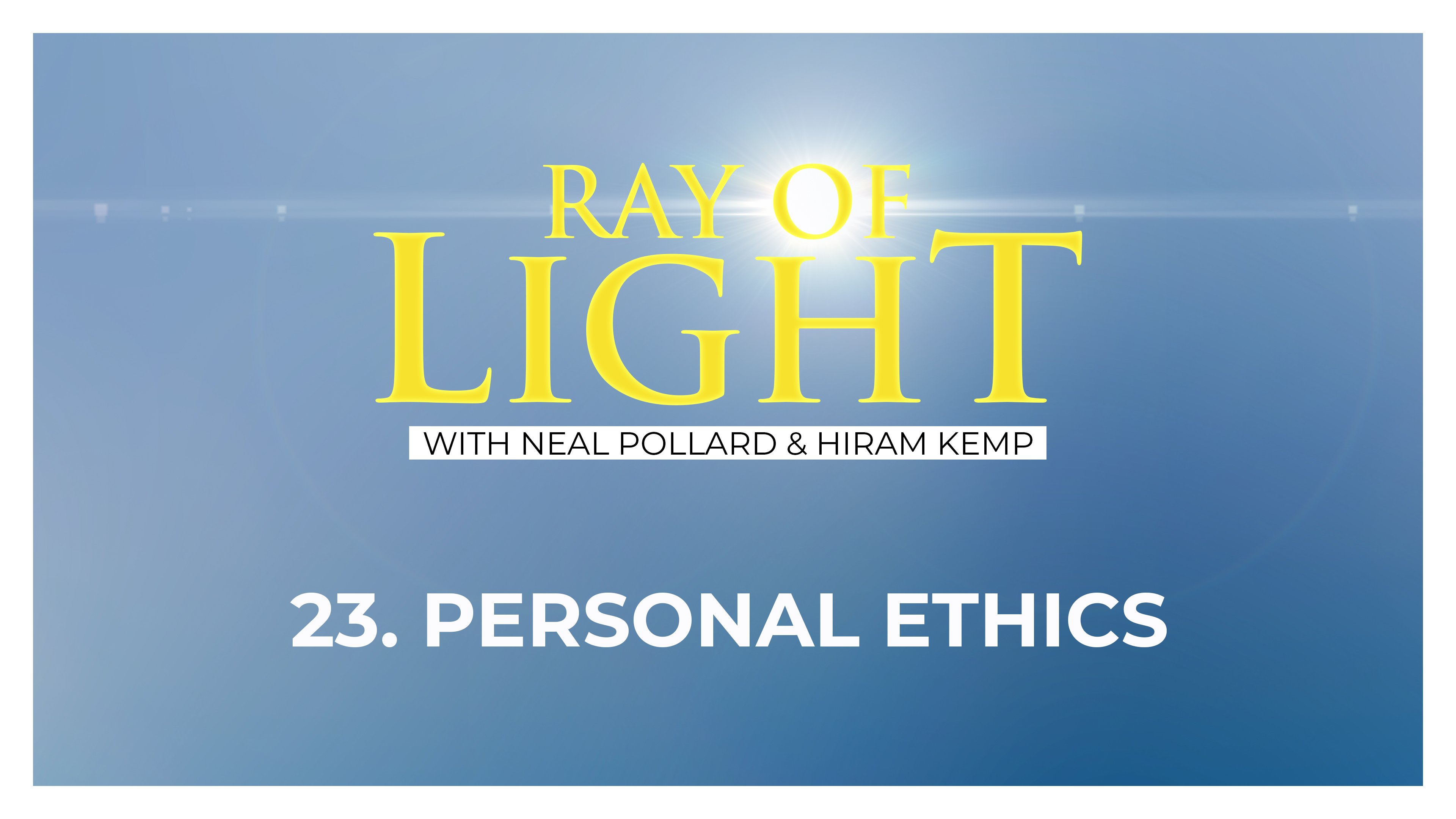 23. Personal Ethics | Ray of Light