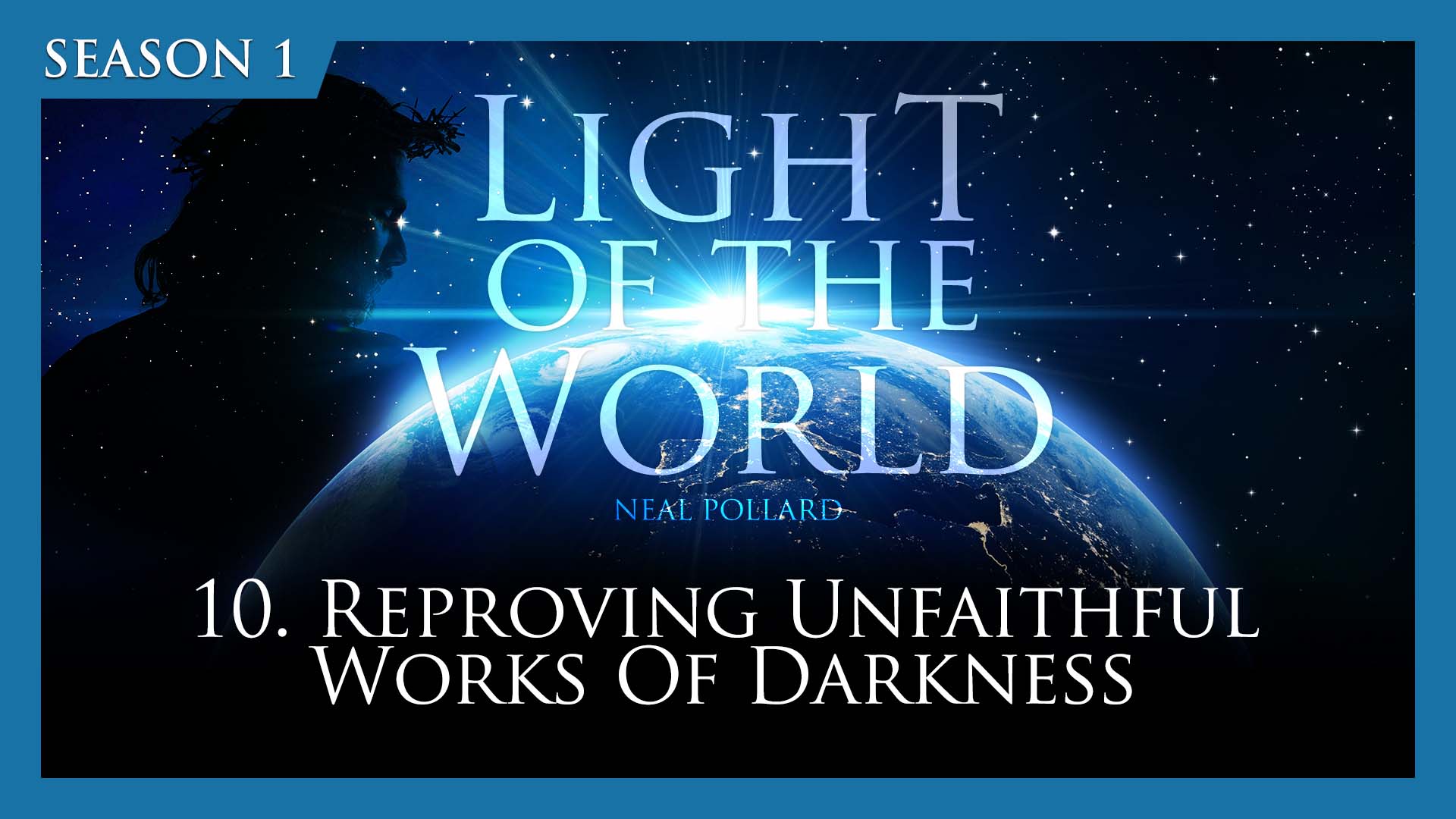 10. Reproving Unfruitful Works Of Darkness | Light of the World (Season 1)