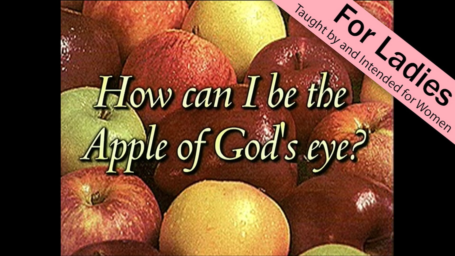 1. How Can I Be The Apple of God's Eye? | Apple of Thine Eye