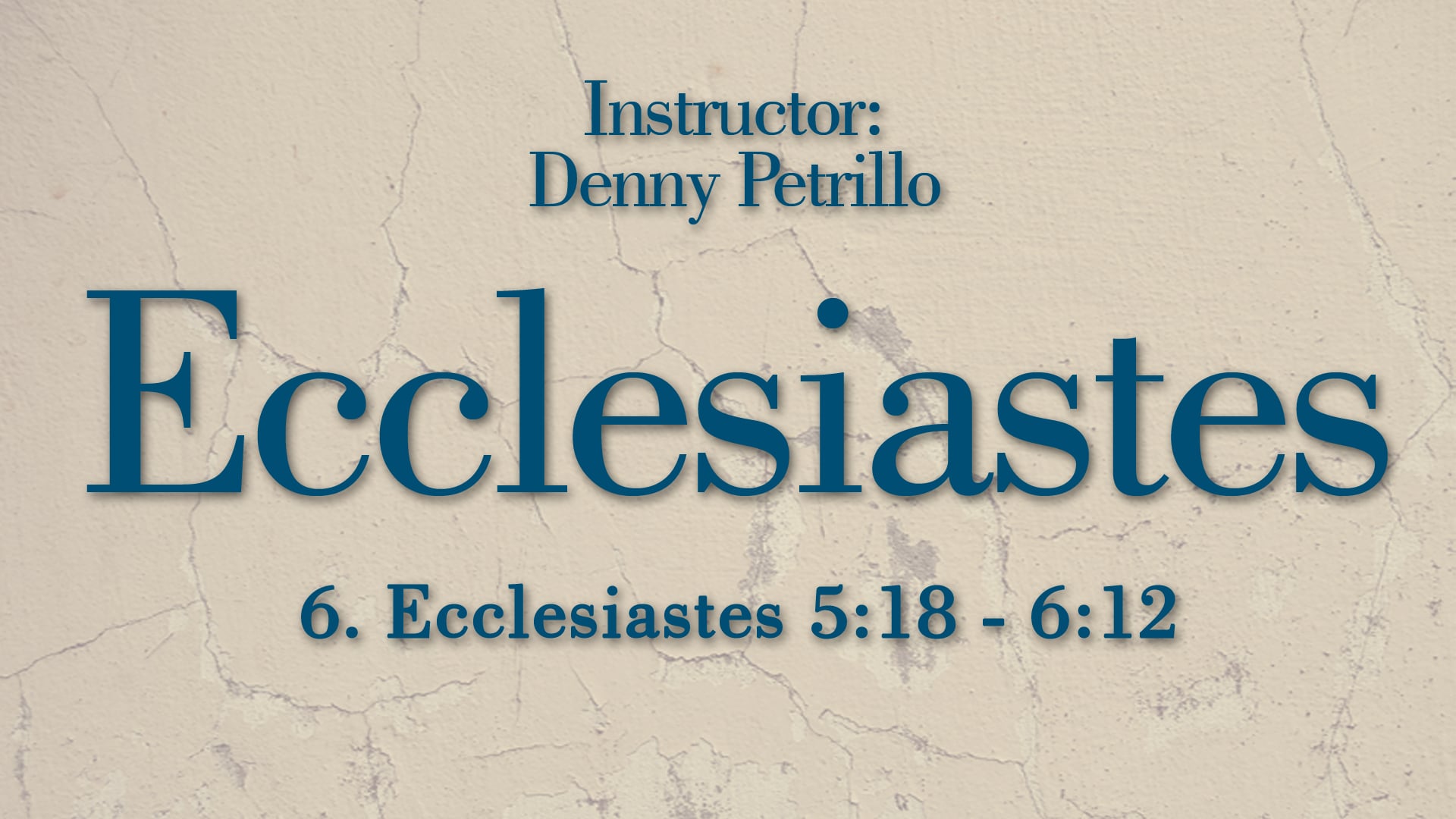Ecclesiastes: Lesson 6