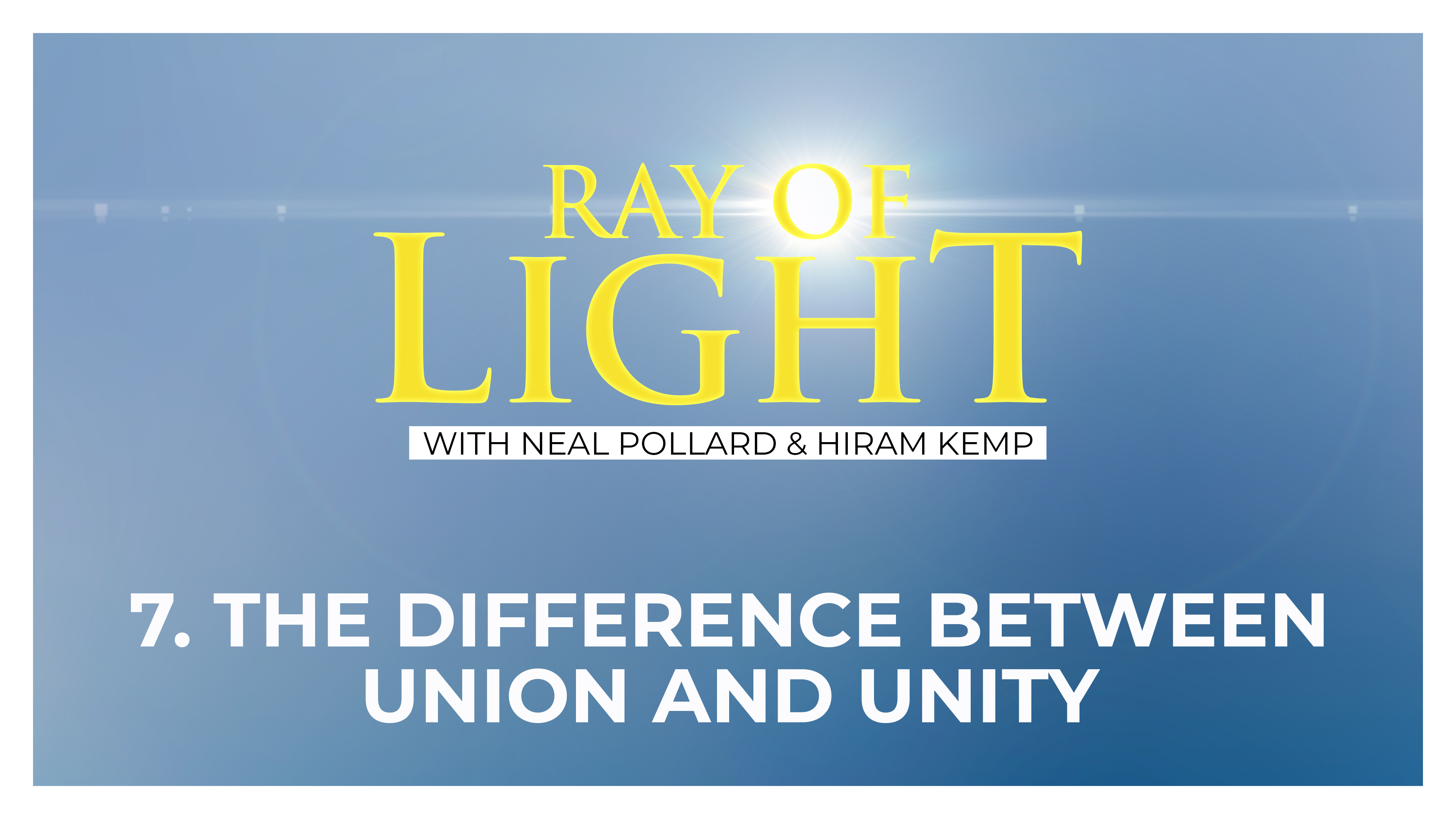 7. The Difference Between Union and Unity | Ray of Light