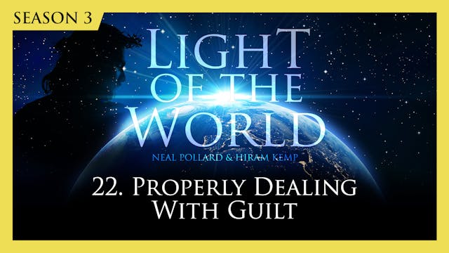 22. Properly Dealing With Guilt | Lig...