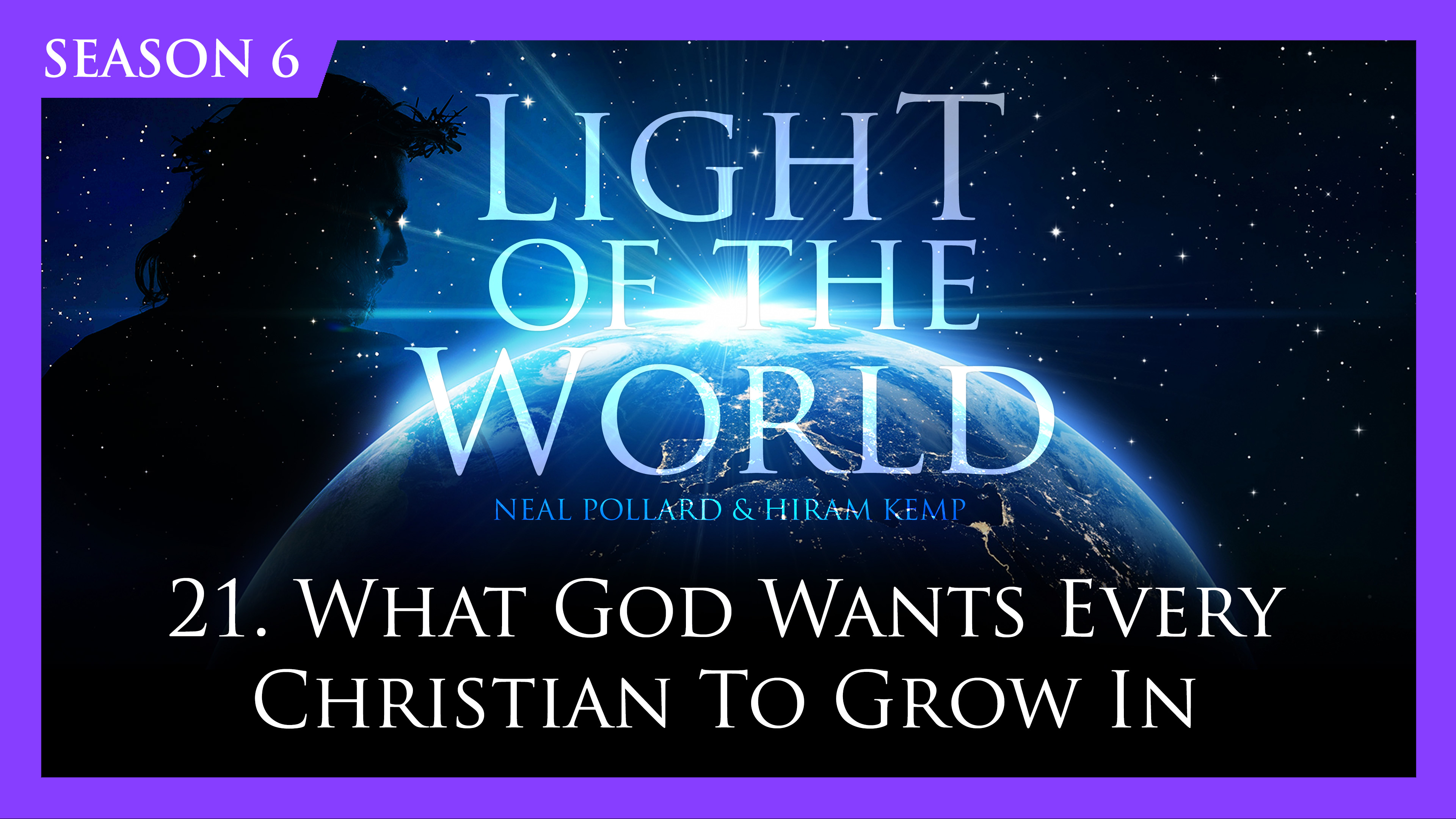 21. What God Wants Every Christian to Grow In