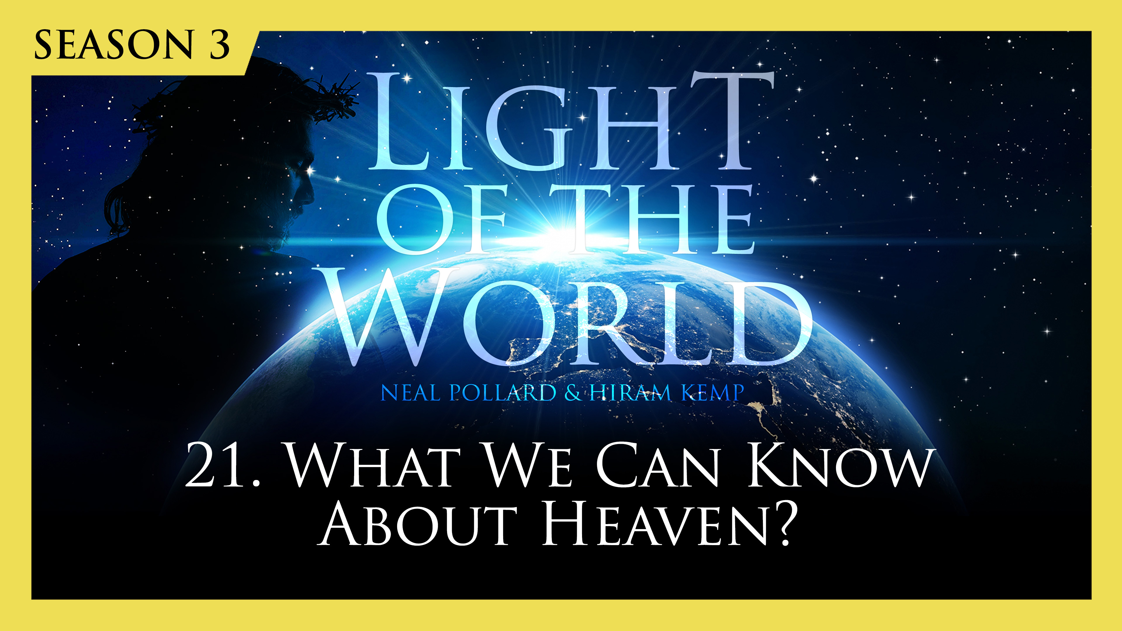 21. What We Can Know About Heaven | Light of the World (Season 3)