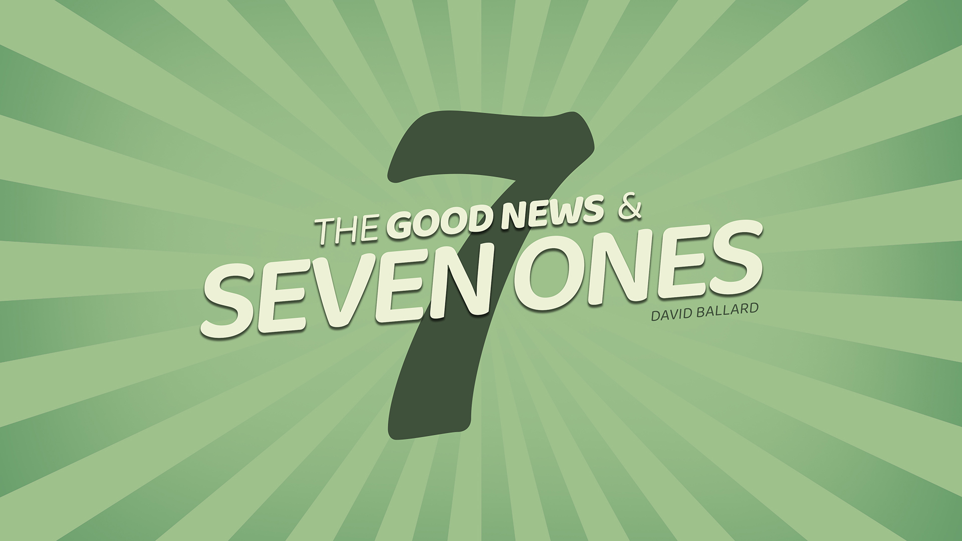 The Good News and Seven Ones