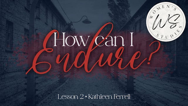How Can I Endure? Lesson 2