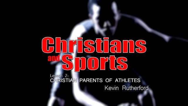 2. Christian Parents of Athletes | Ch...