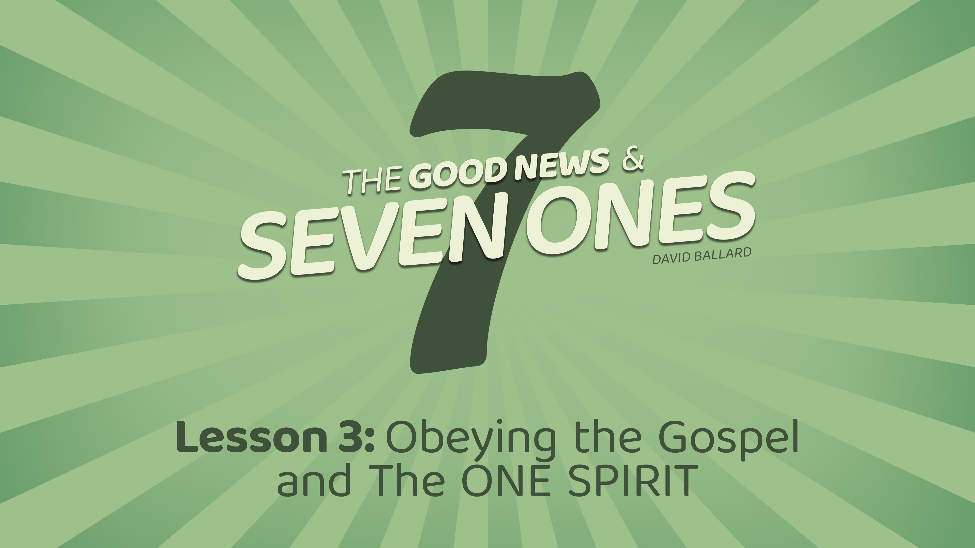 The Good News & Seven Ones: 3. Obeying the Gospel and the One Spirit