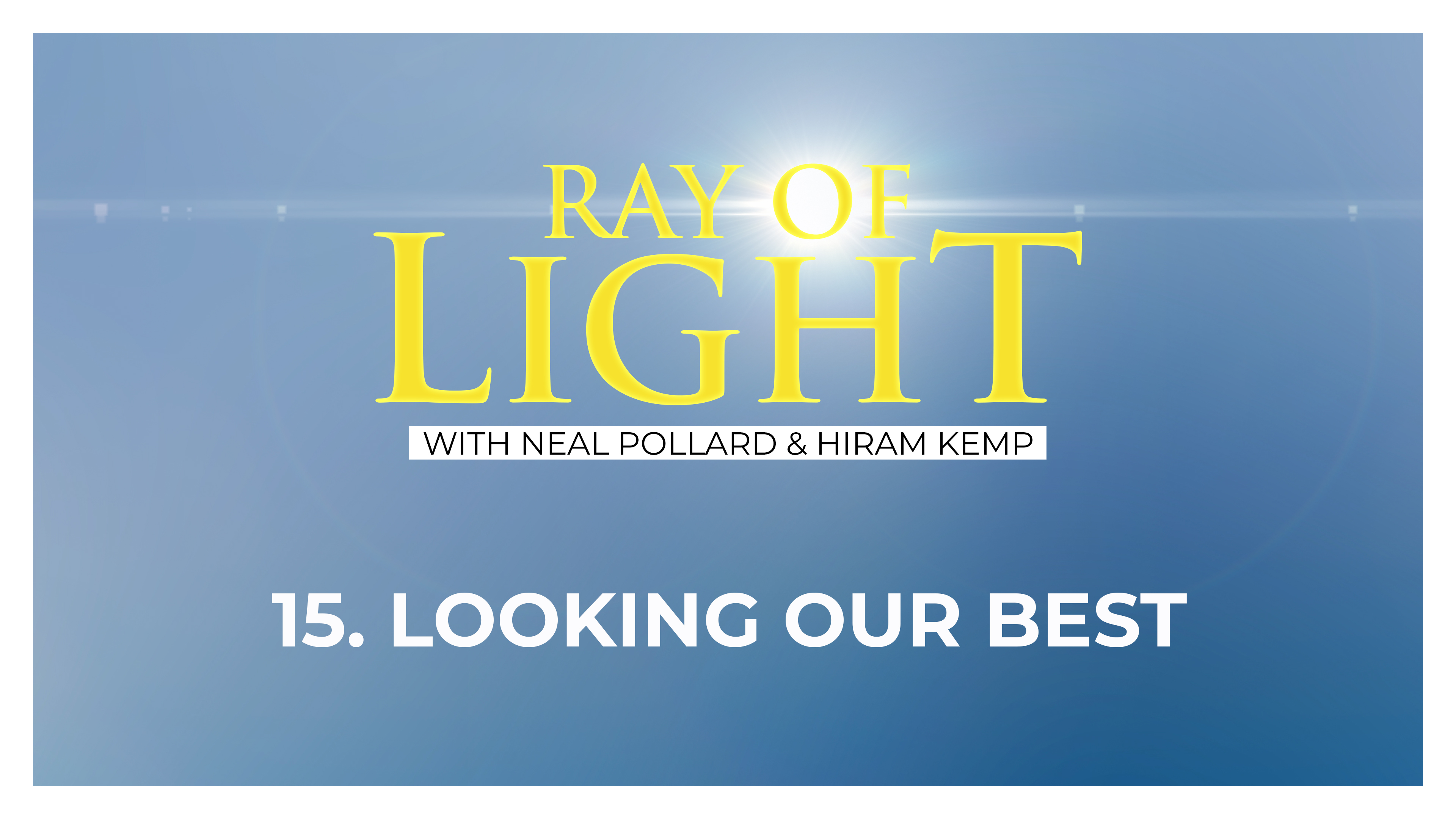 15. Looking Our Best | Ray of Light