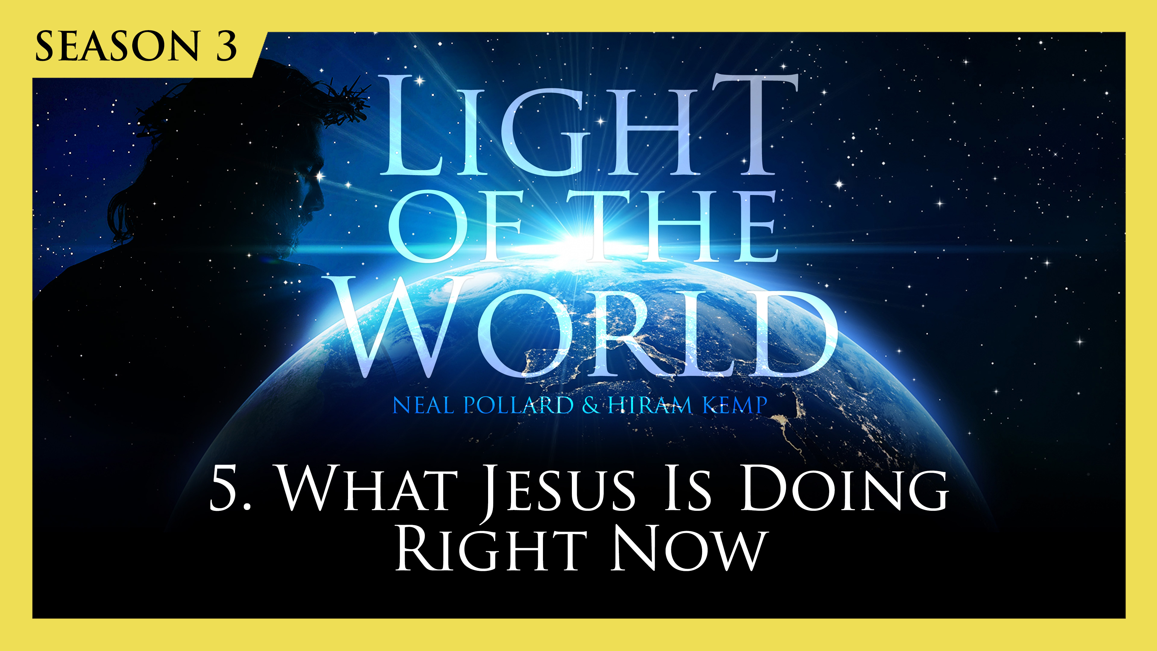 5. What Jesus Is Doing Right Now | Light of the World (Season 3)