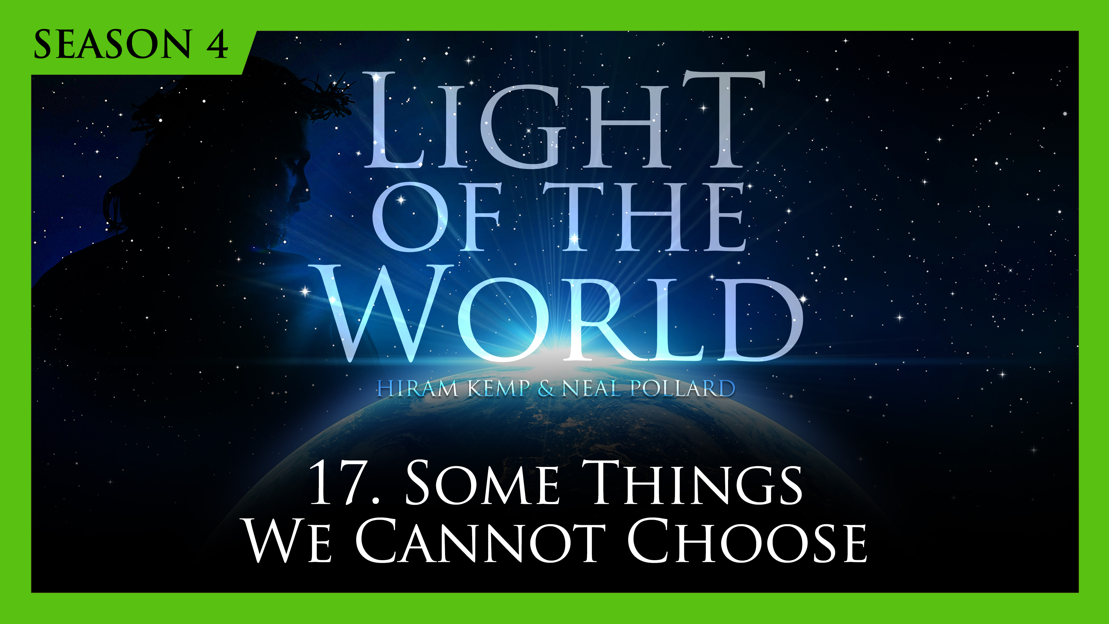 17. Somethings We Cannot Choose | Light of the World (Season 4)