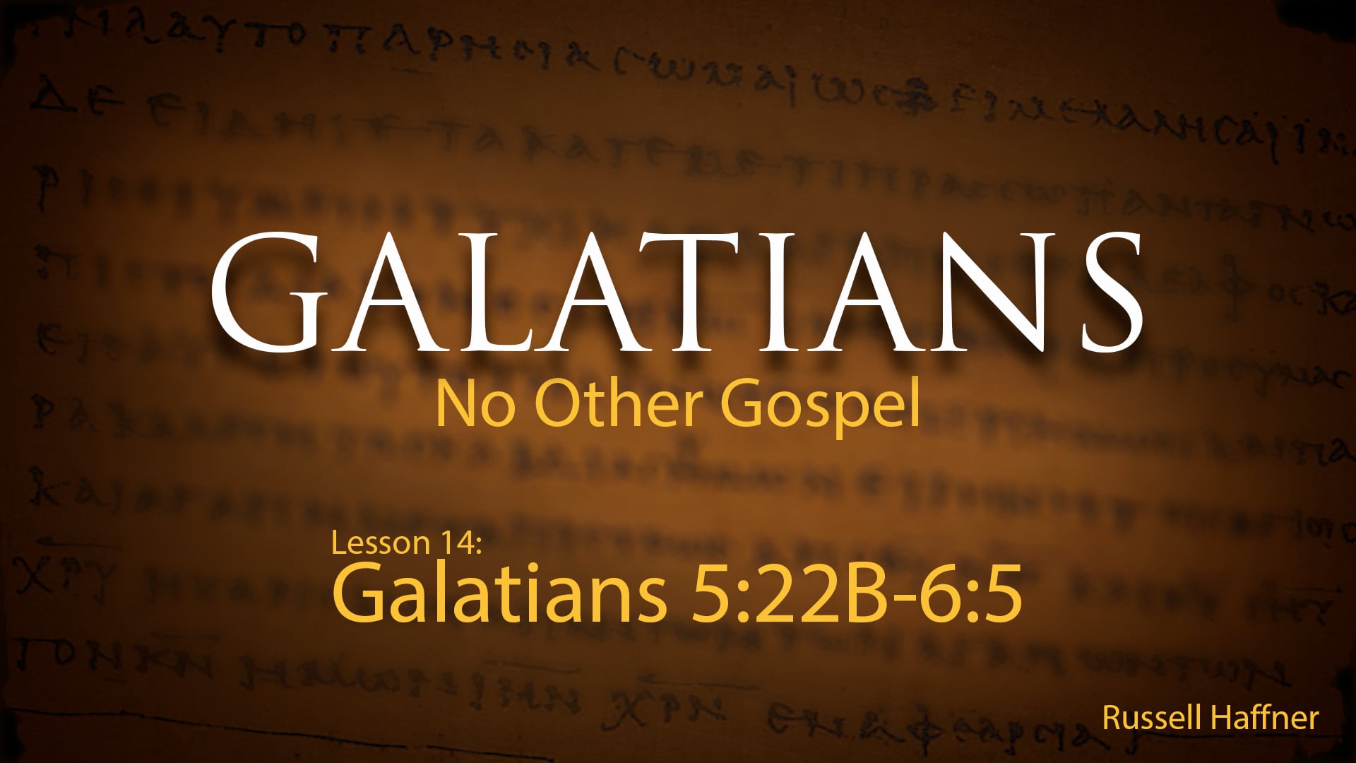 Galatians - Lesson 14 - (5:22B-6:5)