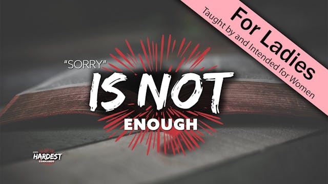 4. Sorry is Not Enough | God's Hardes...